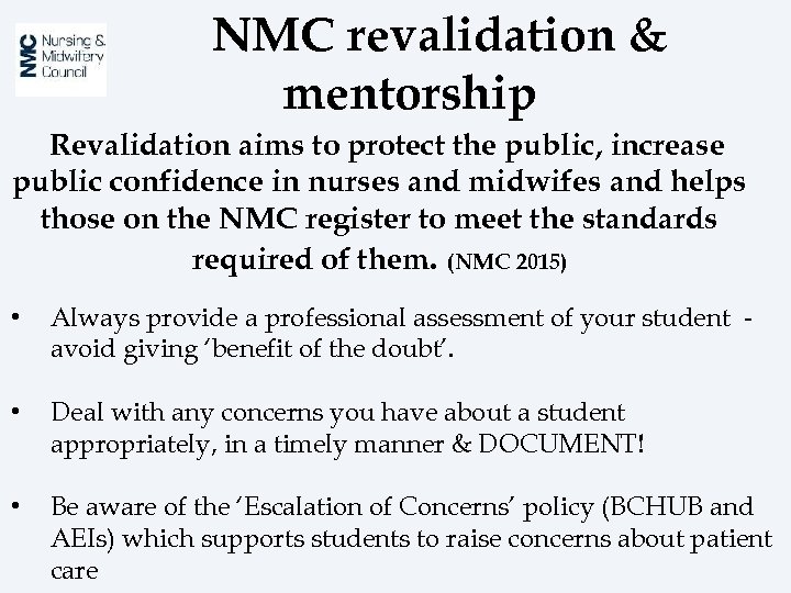 NMC revalidation & mentorship Revalidation aims to protect the public, increase public confidence in