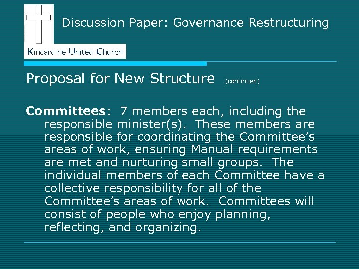 Discussion Paper: Governance Restructuring Kincardine United Church Proposal for New Structure (continued) Committees: 7