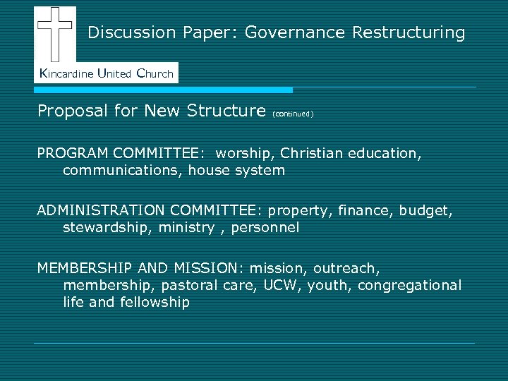 Discussion Paper: Governance Restructuring Kincardine United Church Proposal for New Structure (continued) PROGRAM COMMITTEE: