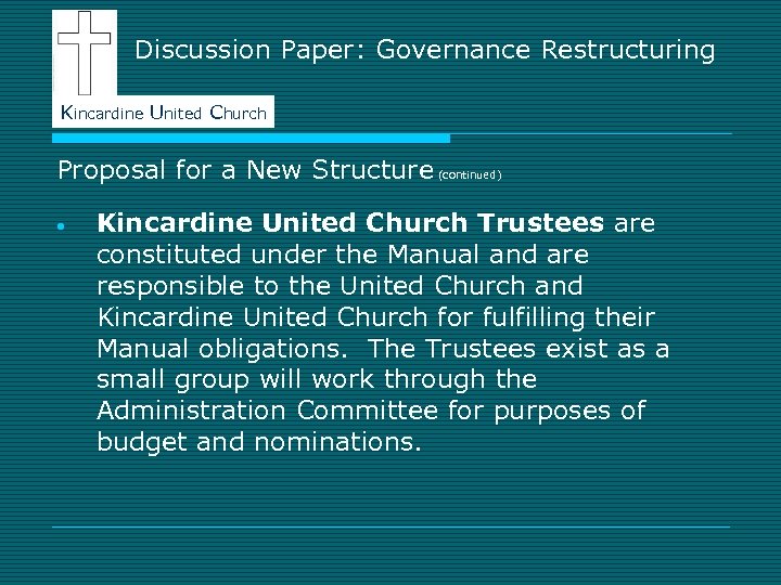 Discussion Paper: Governance Restructuring Kincardine United Church Proposal for a New Structure (continued) •