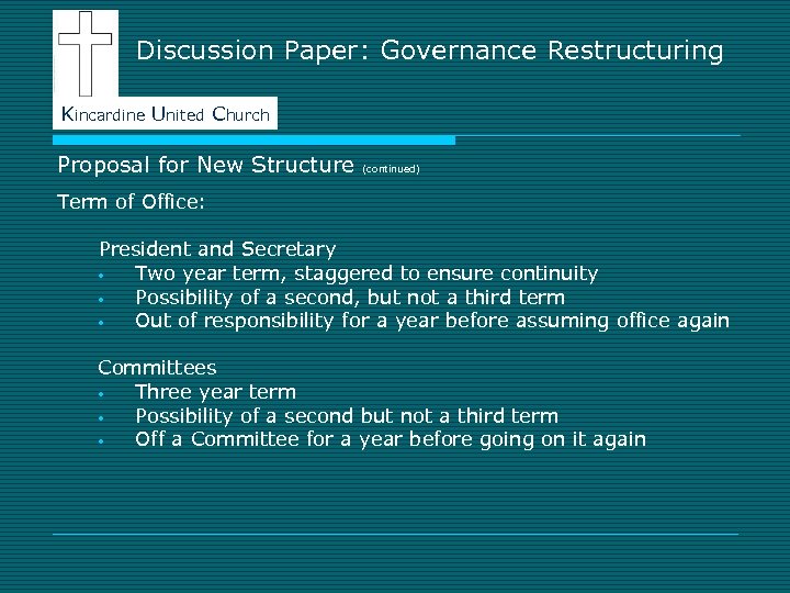 Discussion Paper: Governance Restructuring Kincardine United Church Proposal for New Structure (continued) Term of