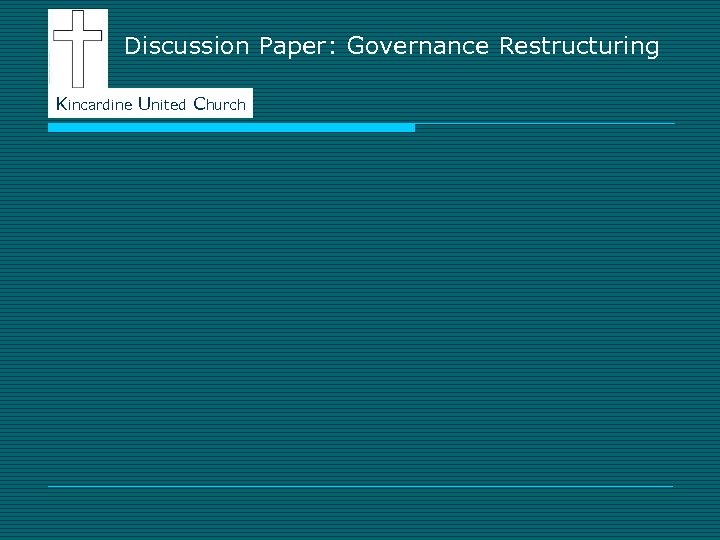 Discussion Paper: Governance Restructuring Kincardine United Church 