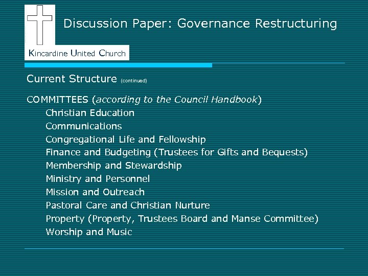 Discussion Paper: Governance Restructuring Kincardine United Church Current Structure (continued) COMMITTEES (according to the