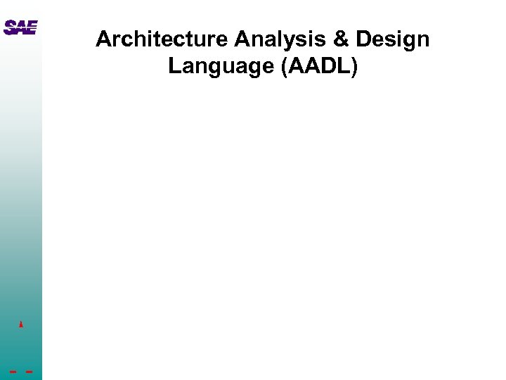 Welcome Architecture Analysis Design Language AADL