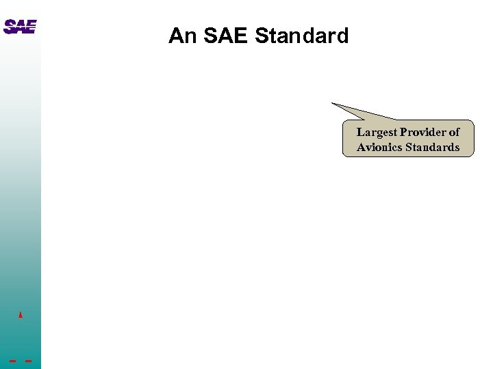 An SAE Standard Largest Provider of Avionics Standards 