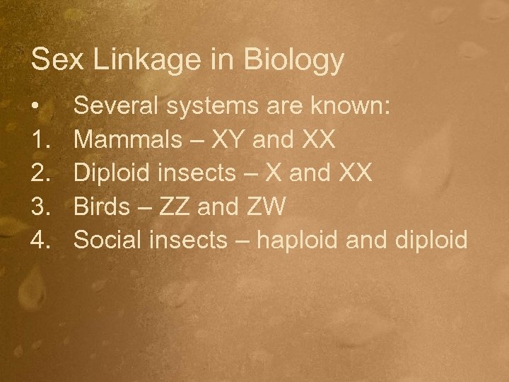Sex Linkage in Biology • 1. 2. 3. 4. Several systems are known: Mammals