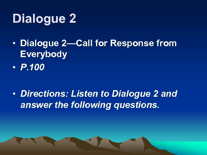 Dialogue 2 • Dialogue 2—Call for Response from Everybody • P. 100 • Directions: