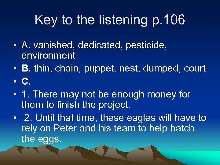 Key to the listening p. 106 • A. vanished, dedicated, pesticide, environment • B.