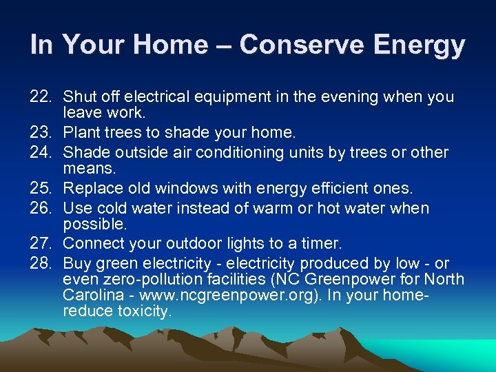 In Your Home – Conserve Energy 22. Shut off electrical equipment in the evening