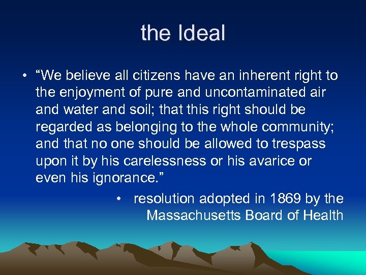 the Ideal • “We believe all citizens have an inherent right to the enjoyment