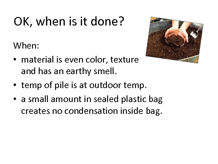 OK, when is it done? When: • material is even color, texture and has