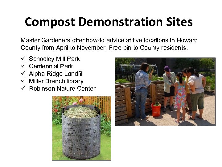 Compost Demonstration Sites Master Gardeners offer how-to advice at five locations in Howard County