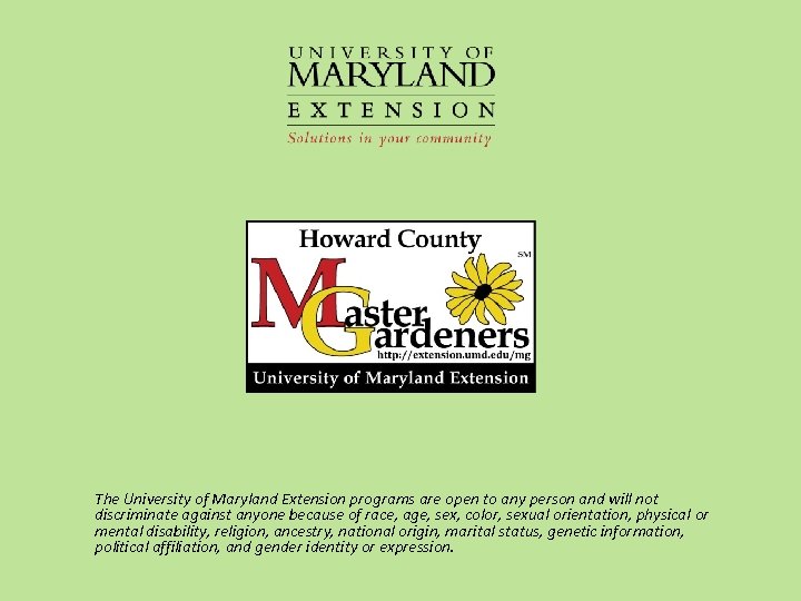The University of Maryland Extension programs are open to any person and will not