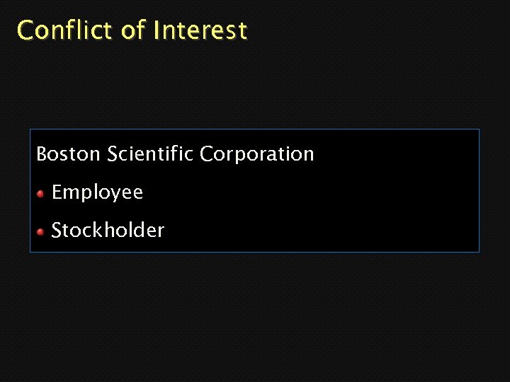 Conflict of Interest Boston Scientific Corporation Employee Stockholder 