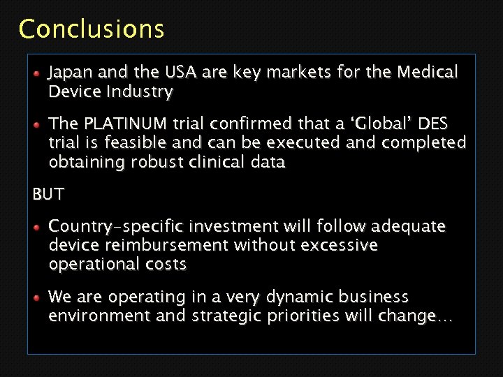 Conclusions Japan and the USA are key markets for the Medical Device Industry The
