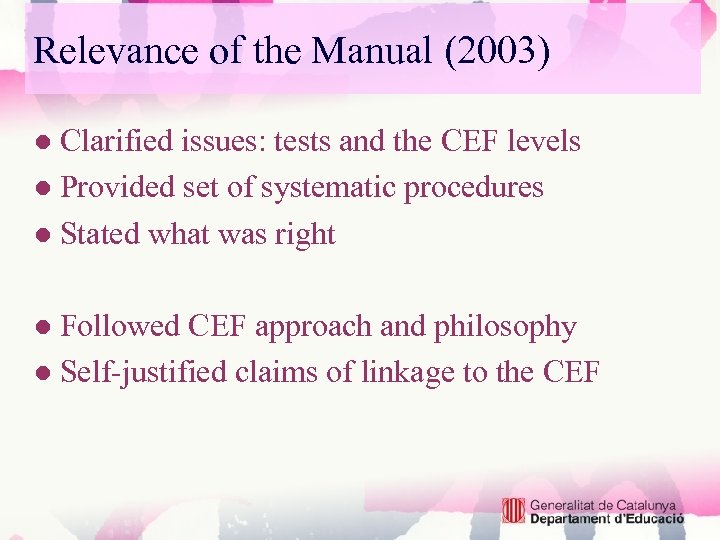 Relevance of the Manual (2003) ● Clarified issues: tests and the CEF levels ●