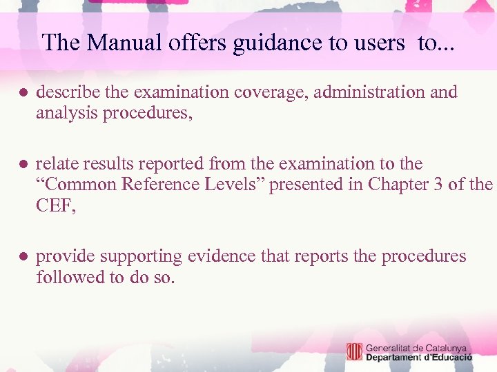 The Manual offers guidance to users to. . . ● describe the examination coverage,