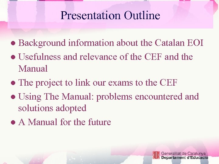 Presentation Outline ● Background information about the Catalan EOI ● Usefulness and relevance of