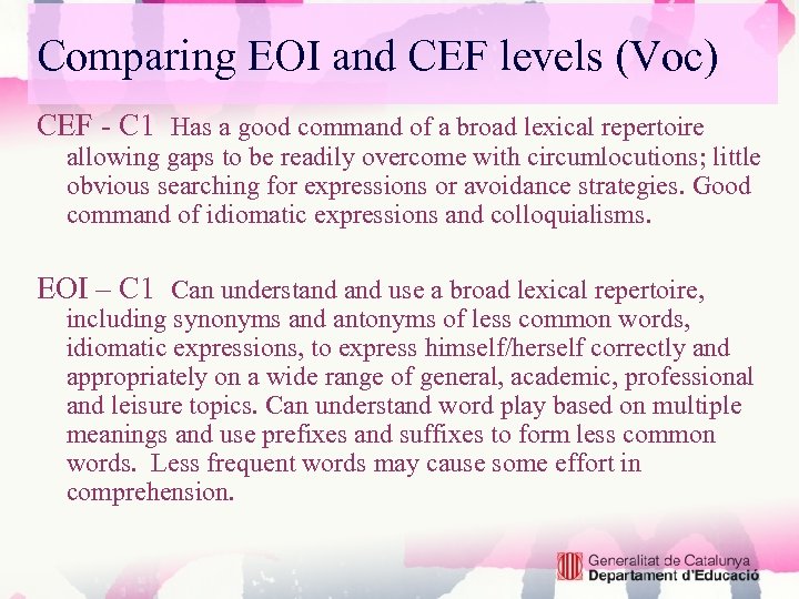 Comparing EOI and CEF levels (Voc) CEF - C 1 Has a good command