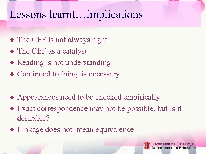 Lessons learnt…implications ● ● The CEF is not always right The CEF as a