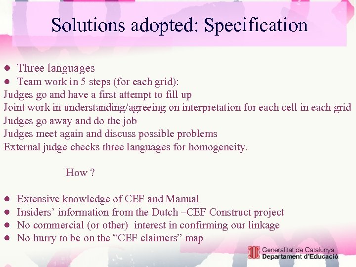 Solutions adopted: Specification ● Three languages ● Team work in 5 steps (for each