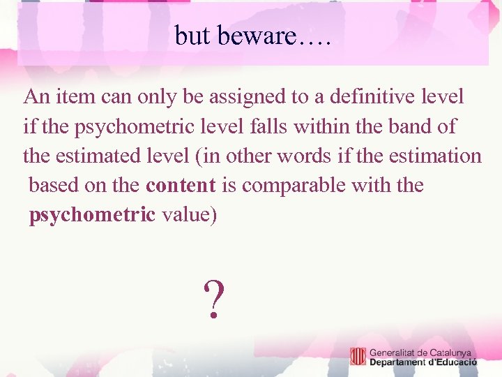 but beware…. An item can only be assigned to a definitive level if the