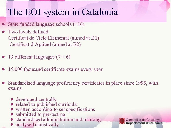 The EOI system in Catalonia ● State funded language schools (+16) ● Two levels