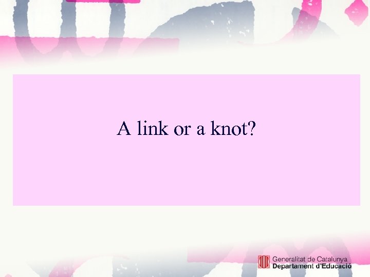 A link or a knot? 