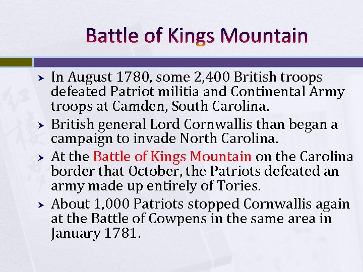 Battle of Kings Mountain In August 1780, some 2, 400 British troops defeated Patriot