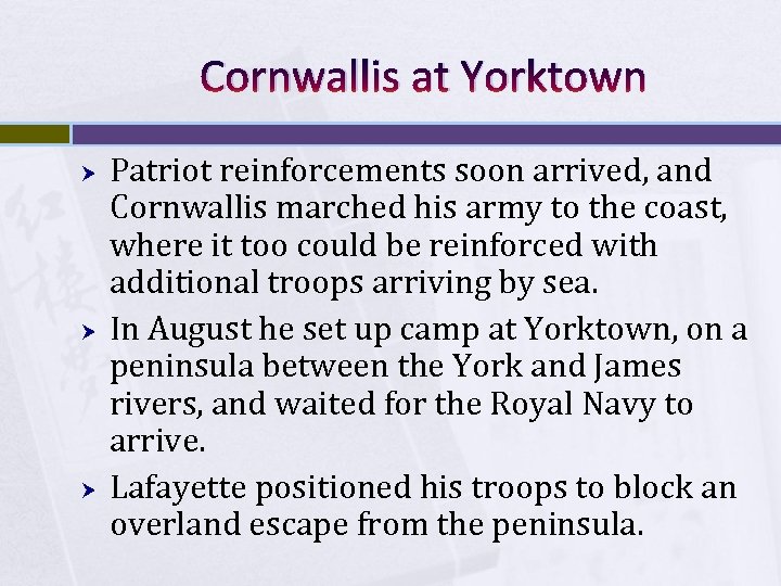 Cornwallis at Yorktown Patriot reinforcements soon arrived, and Cornwallis marched his army to the