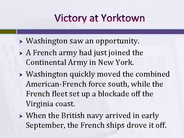 Victory at Yorktown Washington saw an opportunity. A French army had just joined the