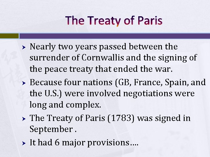 The Treaty of Paris Nearly two years passed between the surrender of Cornwallis and