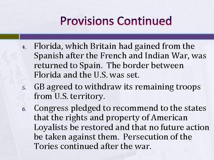 Provisions Continued 4. 5. 6. Florida, which Britain had gained from the Spanish after