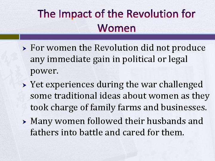 The Impact of the Revolution for Women For women the Revolution did not produce