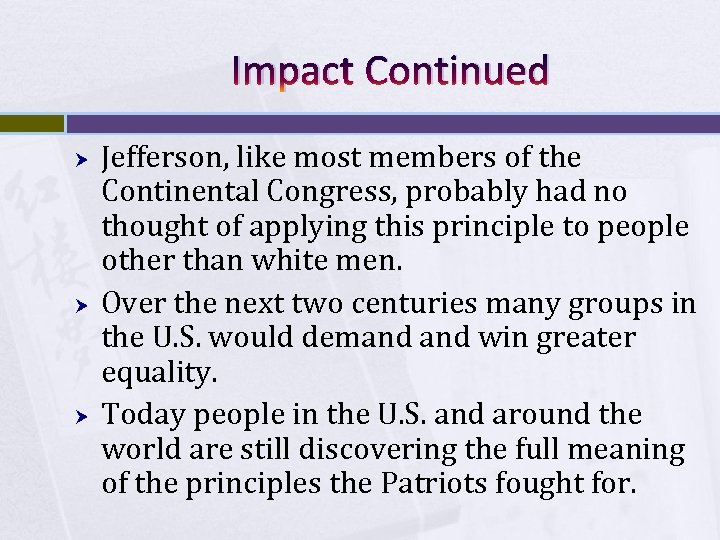 Impact Continued Jefferson, like most members of the Continental Congress, probably had no thought