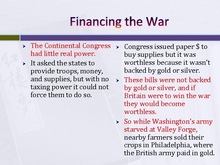 Financing the War The Continental Congress had little real power. It asked the states