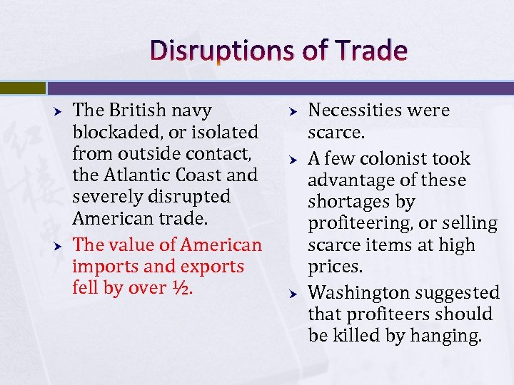 Disruptions of Trade The British navy blockaded, or isolated from outside contact, the Atlantic