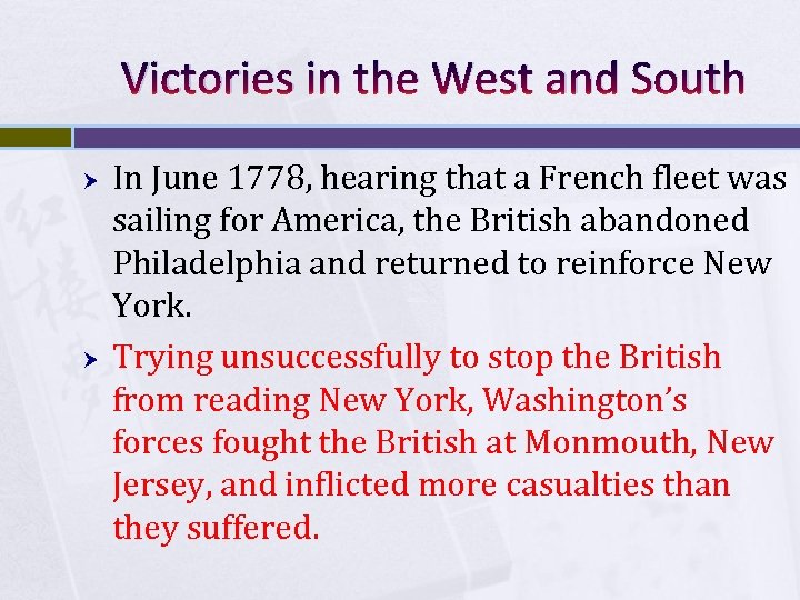 Victories in the West and South In June 1778, hearing that a French fleet
