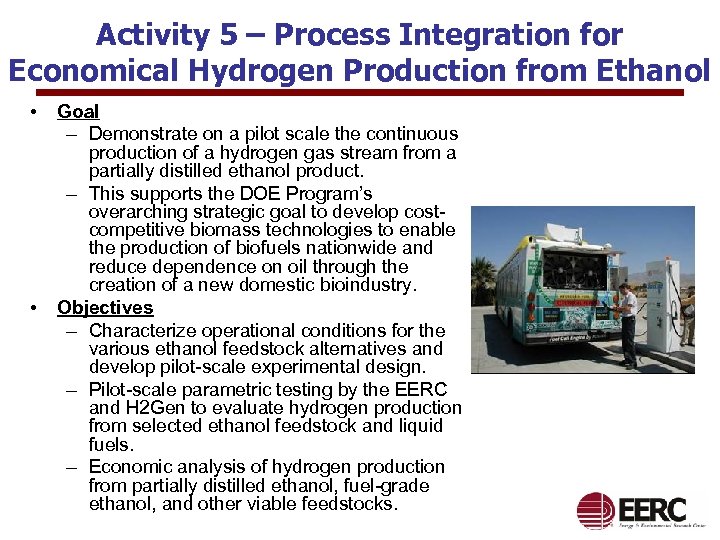Activity 5 – Process Integration for Economical Hydrogen Production from Ethanol • • Goal