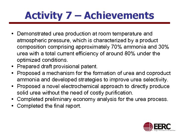 Activity 7 – Achievements • Demonstrated urea production at room temperature and atmospheric pressure,