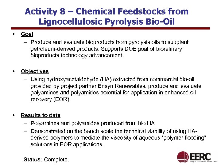 Activity 8 – Chemical Feedstocks from Lignocellulosic Pyrolysis Bio-Oil • Goal – Produce and