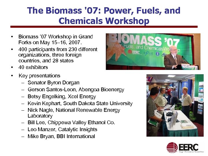 The Biomass '07: Power, Fuels, and Chemicals Workshop • • Biomass ’ 07 Workshop