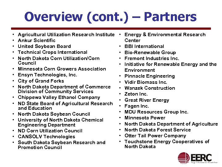 Overview (cont. ) – Partners • • • • Agricultural Utilization Research Institute Ankur