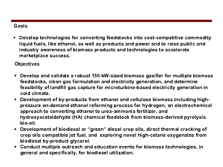Goals • Develop technologies for converting feedstocks into cost-competitive commodity liquid fuels, like ethanol,