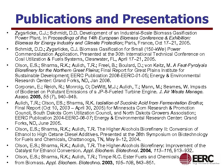Publications and Presentations • • • Zygarlicke, C. J. ; Schmidt, D. D. Development