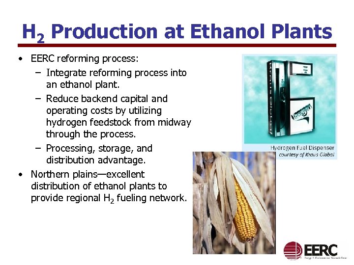 H 2 Production at Ethanol Plants • EERC reforming process: – Integrate reforming process