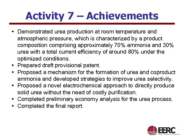 Activity 7 – Achievements • Demonstrated urea production at room temperature and atmospheric pressure,