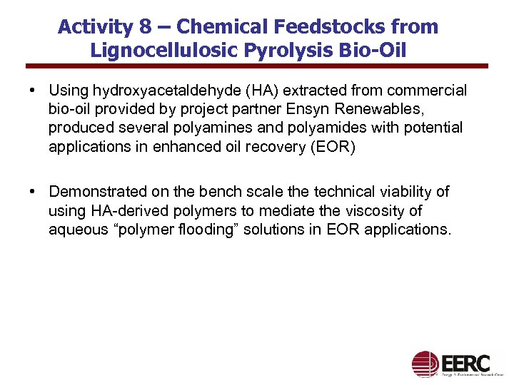 Activity 8 – Chemical Feedstocks from Lignocellulosic Pyrolysis Bio-Oil • Using hydroxyacetaldehyde (HA) extracted