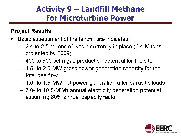 Activity 9 – Landfill Methane for Microturbine Power Project Results • Basic assessment of