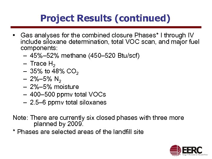 Project Results (continued) • Gas analyses for the combined closure Phases* I through IV